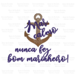 Matriz de Bordado - Mar calmo nunca fez... - Imagem 2