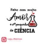 Matriz de Bordado - Feito com Amor e Ciência - Imagem 2