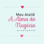 Curso On-line - Meu Ateliê - A Alma do Negócio