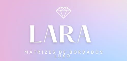 Lara Matrizes Bordados de Luxo