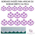 Bordado inglês para aplicar ou bordar direto na peça