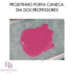 Projetinho PORTA CANECA: DIA DOS PROFESSORES - Image 6