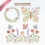Matrizes de Bordado - Trio Jardim e Borboletas