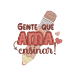 Matriz de Bordado - Gente que Ama Ensinar